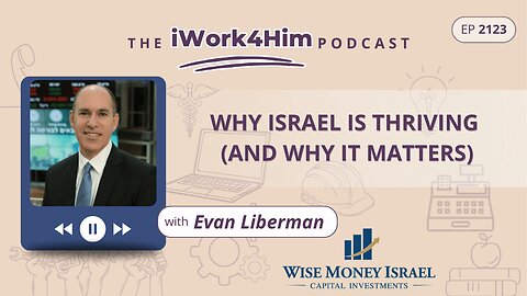 Ep 2123: Why Israel Is Thriving (and Why It Matters)