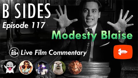 B SIDES Episode 117 - Modesty Blaise - LIVE Riffs and Commentary!