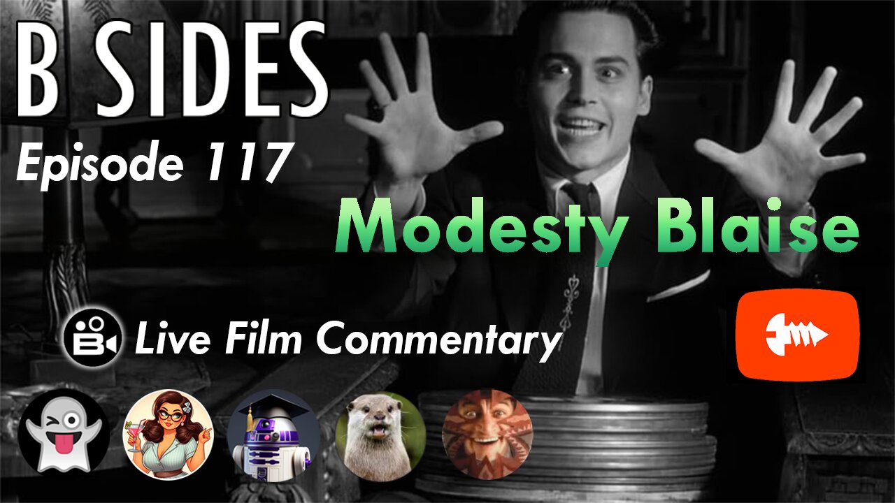 B SIDES Episode 117 - Modesty Blaise - LIVE Riffs and Commentary!