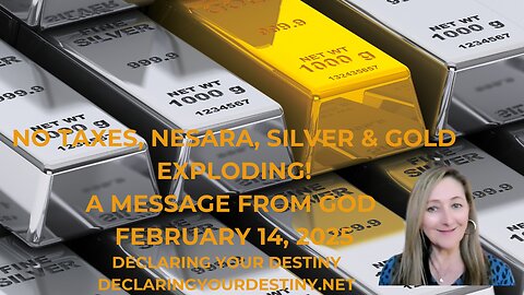 NO TAXES, SILVER & GOLD EXPLODING! A MESSAGE FROM GOD - FEBRUARY 14, 2025