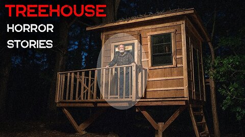 TRUE HORRORING TREE HOUSE STORIES