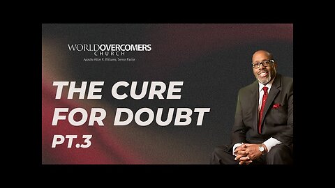 The Cure for Doubt: Part 3