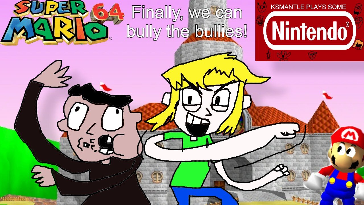 Finally, we can bully the bullies!-Ksmantle Plays Some Super Mario 64 Part 2