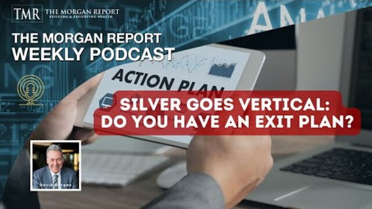 DAVID MORGAN | Silver Goes Vertical: Do You Have An Exit Plan?
