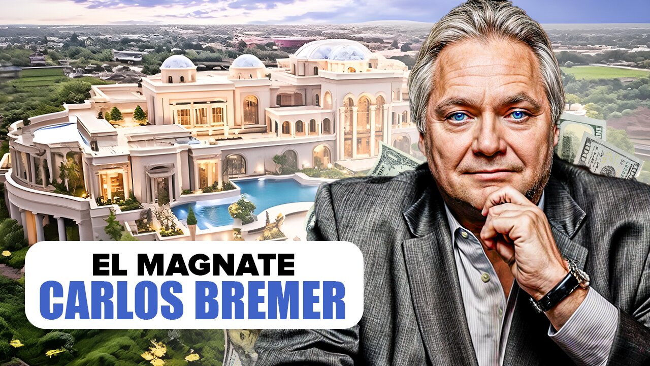 El empresario más poderoso de la historia, el magnate Carlos Bremer.