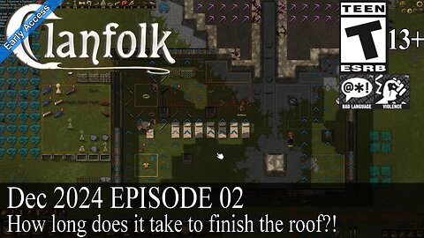 Clanfolk (Dec 2024 Episode 02) How long does it take to finish the roof?!