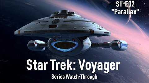 Series Watch-Through - Star Trek: Voyager - S1E02