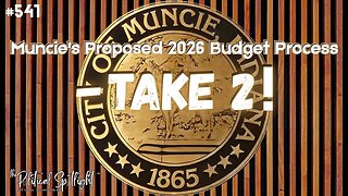 #541 | Muncie's Proposed 2026 Budget Process - TAKE 2! | The Political Spotlight