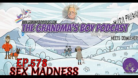The Grandmas Boy Podcast EP.578-SEX MADNESS