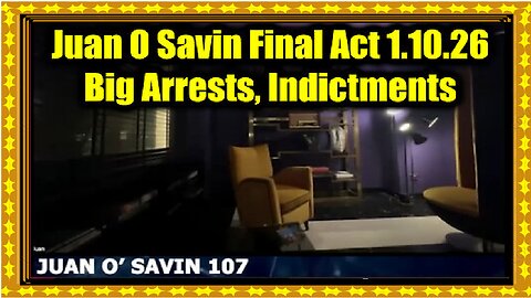 Juan O Savin 107 Final Act 1.10.26 - Big Arrests, Indictments