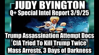 Judy Byington Special 3.9.25 ~ Trump Assassination Attempt Docs; Mass Arrests, 3 Days of Darkness