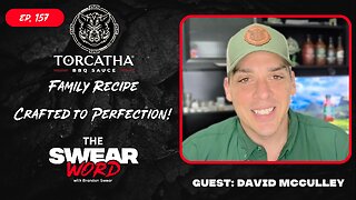 Spicy BBQ Sauce, Family & Core Values |Guest: David McCulley of Torcatha BBQ Sauce| TSW: Ep 157