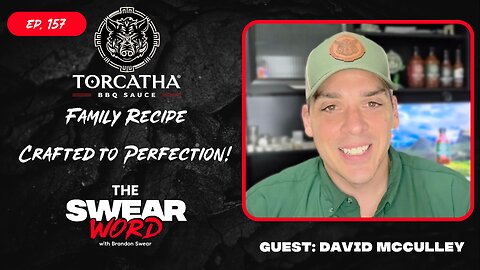 Spicy BBQ Sauce, Family & Core Values |Guest: David McCulley of Torcatha BBQ Sauce| TSW: Ep 157
