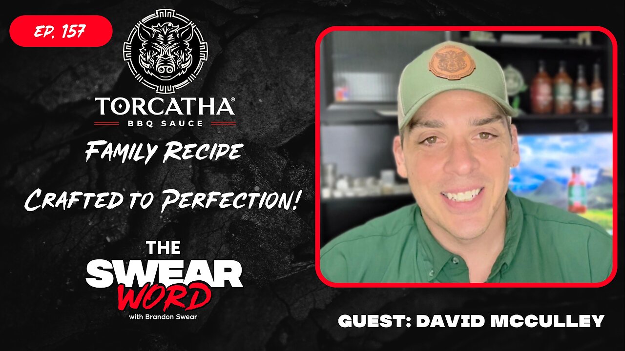 Spicy BBQ Sauce, Family & Core Values |Guest: David McCulley of Torcatha BBQ Sauce| TSW: Ep 157