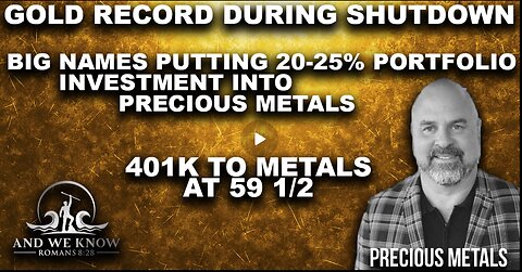 10.4.25- Gold SOARS during SHUTDOWN, 401K moves to metals at specific age, SILVER will grow, Pray!
