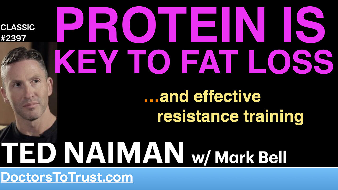 TED NAIMAN | PROTEIN IS KEY TO FAT LOSS …and effective resistance training