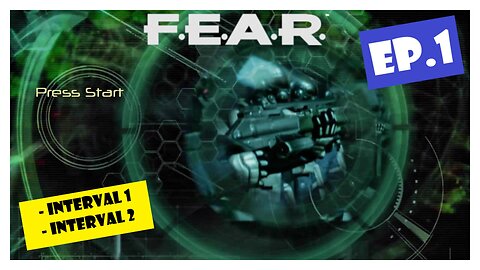 Ep.1 | Interval 1, Interval 2 (FEAR)