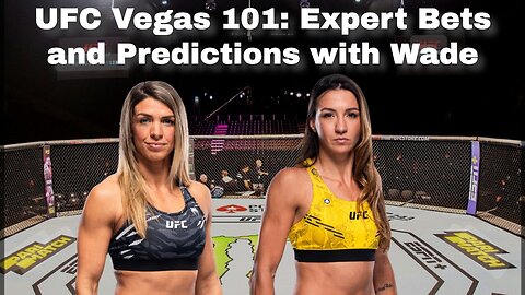 UFC Vegas 101: Expert Bets and Predictions with Wade