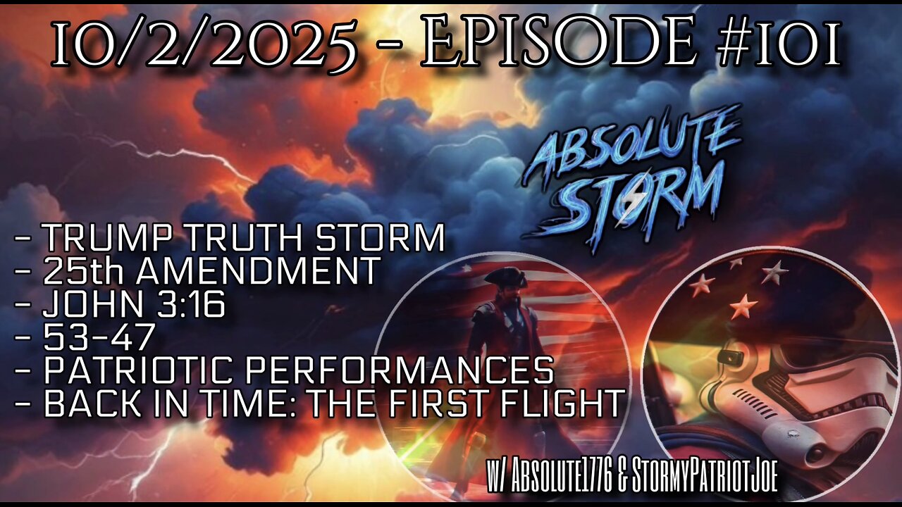 Absolute Storm Ep 101 10/2/25 9pm EDT Trump Truth Storm|25th|John 3:16|PP|Back In Time
