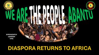 AFRICA IS THE HOLY LAND || WE ARE THE PEOPLE ABANTU || DIASPORA RETURNS TO AFRICA