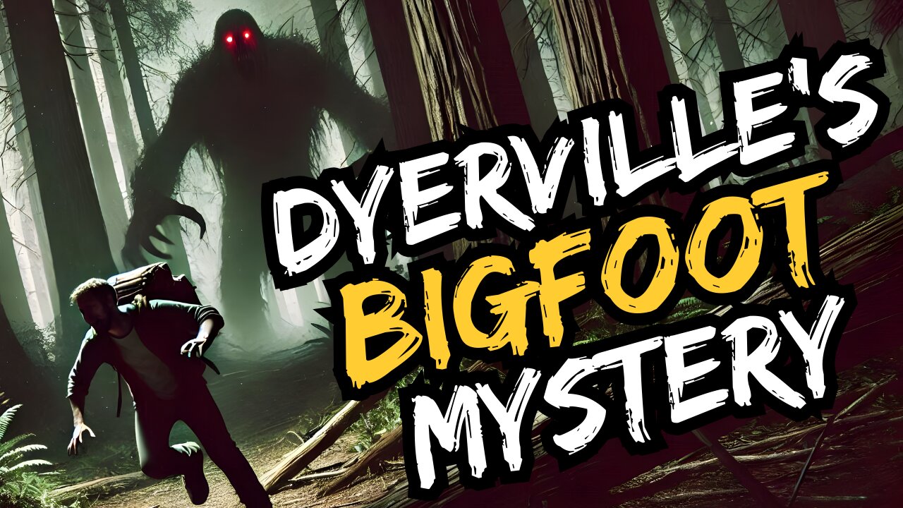 Dyerville’s Bigfoot Mystery: A Frightening True Story