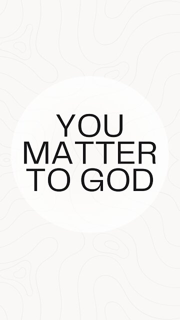 You Matter To God