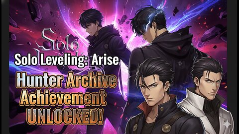 Solo Leveling: Arise 100% ACHIEVEMENT CLEAR! Hunter Archive Round Guide