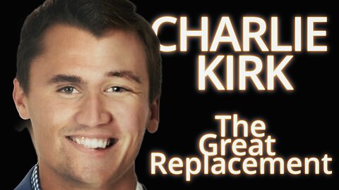The Great Replacement Of Charlie Kirk