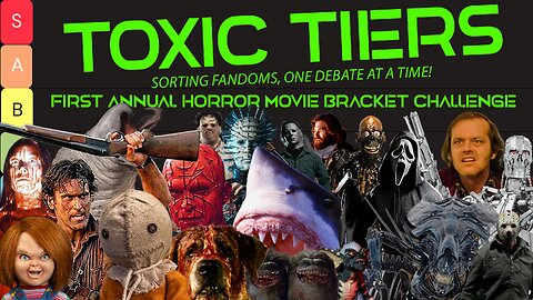THE FIRST ANNUAL TOXIC TIERS HORROR MOVIE BRACKET CHALLENGE - REPLAY