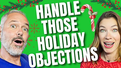 Agents: How to Handle Those Holiday Objections