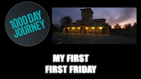 1000 Day Journey 0934 My First, First Friday