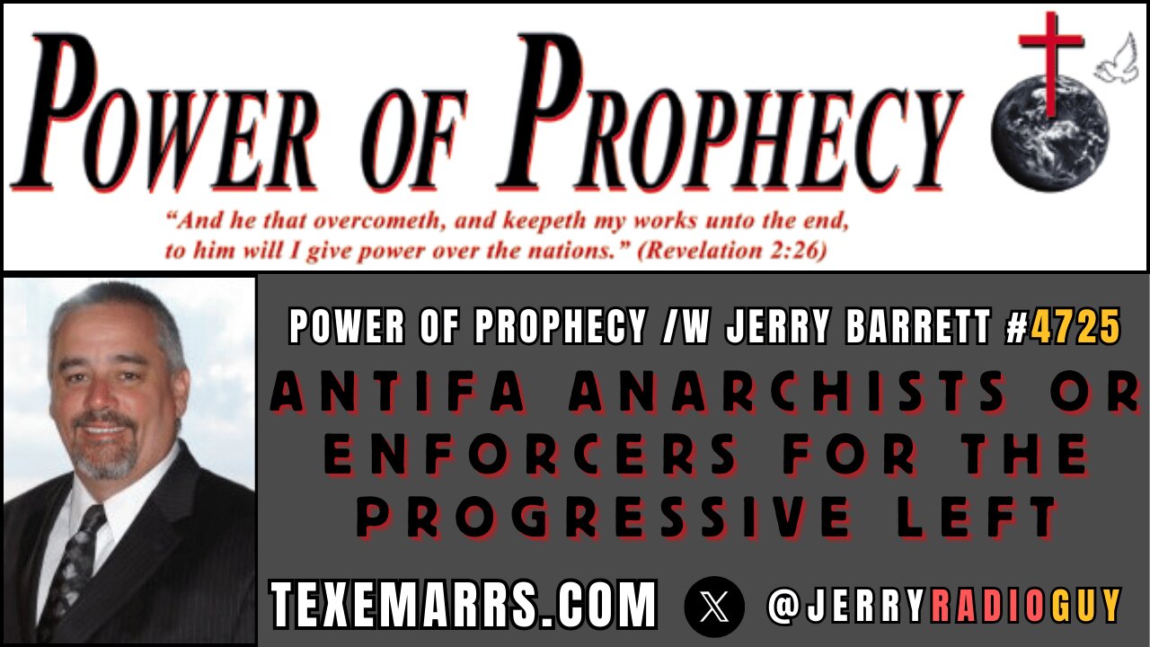 Power of Prophecy #4725 /w Jerry Barrett: Antifa—Anarchists or Enforcers for the Progressive Left?