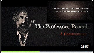 The Enigma of April Fool’s Day-Trump’s Hidden War to Save the Republic-Professor's Record 10 5 2025