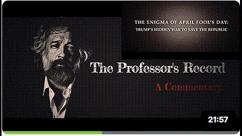 The Enigma of April Fool’s Day-Trump’s Hidden War to Save the Republic-Professor's Record 10 5 2025