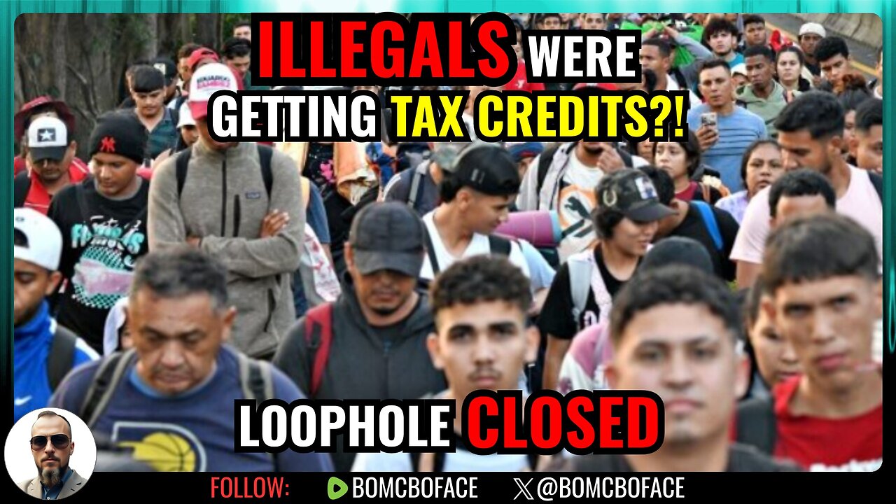 FINALLY: Treasury Blocks Illegal Aliens From Cashing In on Tax Credits | Bo McBoface