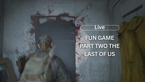 Fun game part two The Last Of Us