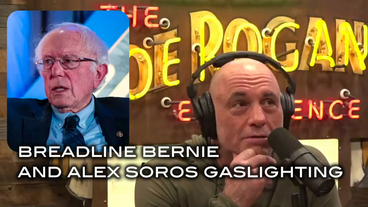 Breadline Bernie and Alex Soros Gaslighting