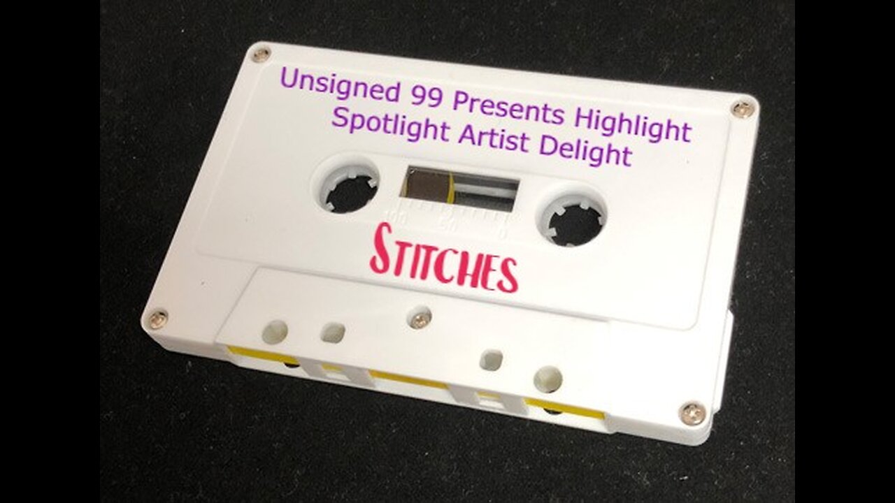 Unsigned 99 Presents Highlight Spotlight Artist Delight (Stitches)