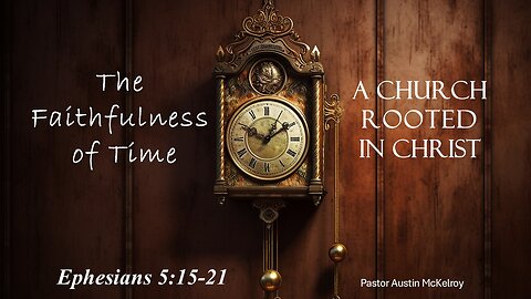 The Faithfulness of Time, Pastor Austin McKelroy, 09-28-2025