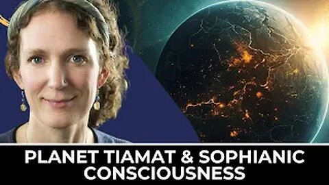 The Planet Tiamat & Sophianic Consciousness