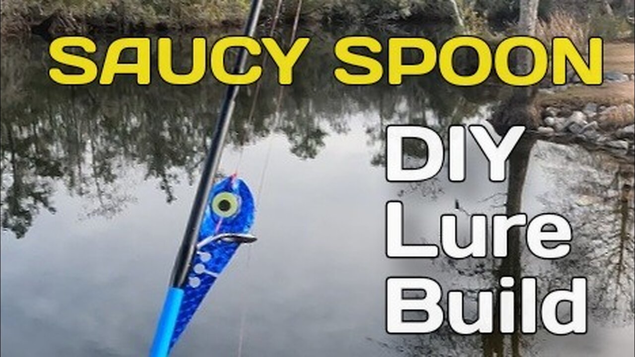 Saucy Spoon | A DIY Lure Build Using Low Cost and Repurposed Materials