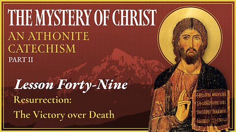 Resurrection - The Mystery of Christ (Lesson 49)