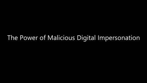 The Power of Malicious Digital Impersonation