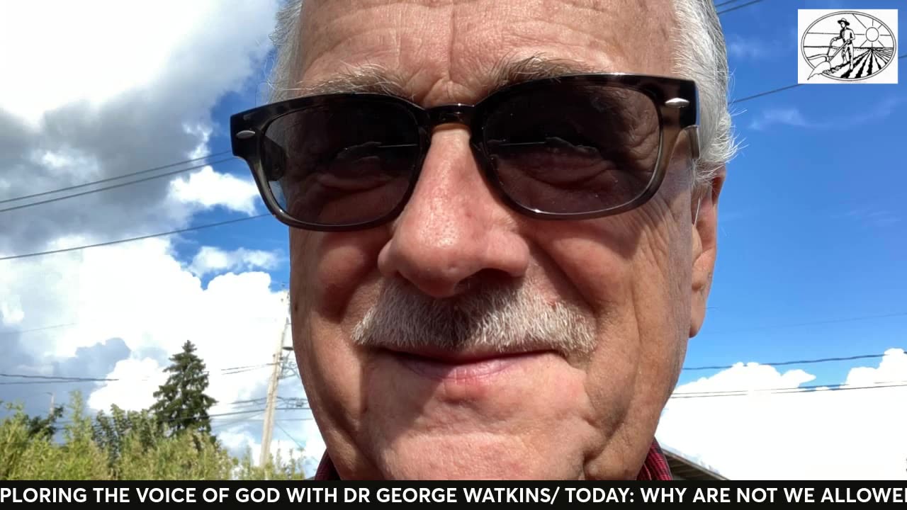 WHY ARE WE NOT ALLOWED TO RECIEVE DIVINE REVELATION? WITH DR GEORGE WATKINS