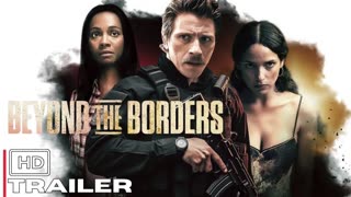 BEYOND THE BORDERS Official Trailer (2025)