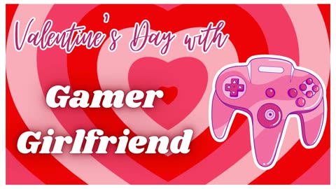 ASMR Valentine's Day with Gamer Girlfriend (Requested)