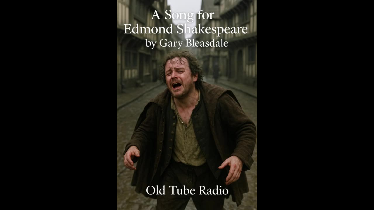 A Song for Edmond Shakespeare by Gary Bleasdale