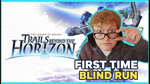 The Legend of Heroes: Trails Beyond the Horizon – FIRST TIME PLAYING | Blind Playthrough