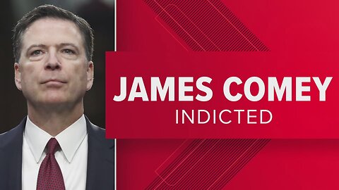 James Comey Indicted - Will Justice Prevail, or Will He Go Free