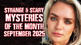 STRANGE & SCARY Mysteries of The Month - Sept. 2025